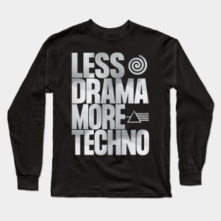 Less Drama More Techno Long Sleeve T-Shirt